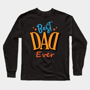 Best Dad Ever Fathers Day Long Sleeve T-Shirt